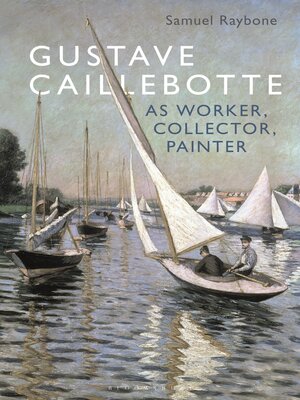 cover image of Gustave Caillebotte as Worker, Collector, Painter